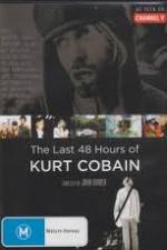 Watch Kurt Cobain The Last 48 Hours of M4uhd