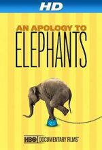 Watch An Apology to Elephants (Short 2013) M4uhd
