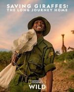 Watch Saving Giraffes: The Long Journey Home M4uhd