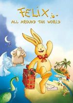 Watch Felix: All Around the World M4uhd