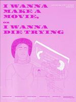 Watch I Wanna Make a Movie, or I Wanna Die Trying M4uhd