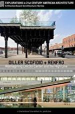 Watch Diller Scofidio + Renfro: Reimagining Lincoln Center and the High Line M4uhd