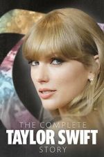 Watch The Complete Taylor Swift Story M4uhd