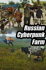 Watch Russian Cyberpunk Farm M4uhd