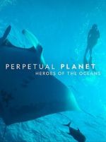Watch Perpetual Planet: Heroes of the Oceans M4uhd