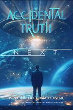 Watch Accidental Truth: Next - Beyond UFO Disclosure M4uhd