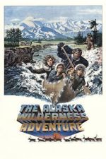 Watch The Alaska Wilderness Adventure M4uhd
