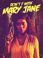 Watch Don\'t F with Mary Jane M4uhd