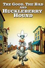 Watch The Good, the Bad, and Huckleberry Hound M4uhd