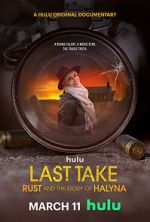 Watch Last Take: Rust and the Story of Halyna M4uhd