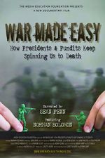 Watch War Made Easy: How Presidents & Pundits Keep Spinning Us to Death M4uhd
