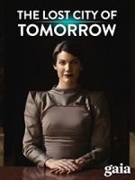 Watch The Lost City of Tomorrow M4uhd