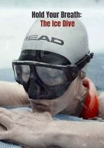 Watch Hold Your Breath: The Ice Dive (Short 2022) M4uhd