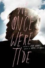 Watch We Once Were Tide M4uhd