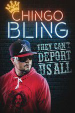 Watch Chingo Bling: They Cant Deport Us All M4uhd