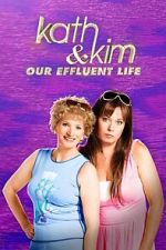Watch Kath & Kim: Our Effluent Life M4uhd
