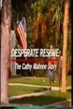 Watch Desperate Rescue The Cathy Mahone Story M4uhd