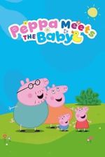 Watch Peppa Meets the Baby Cinema Experience M4uhd