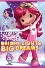 Watch Strawberry Shortcake: Bright Lights, Big Dreams M4uhd