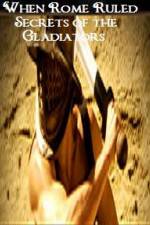 Watch When Rome Ruled Secrets of the Gladiators M4uhd