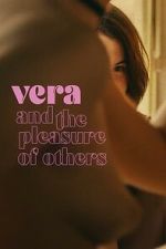 Watch Vera and the Pleasure of Others M4uhd