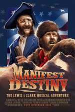 Watch Manifest Destiny: The Lewis & Clark Musical Adventure M4uhd