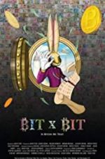 Watch BIT X BIT: In Bitcoin We Trust M4uhd