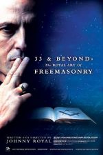 Watch 33 & Beyond: The Royal Art of Freemasonry M4uhd