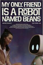 Watch My Only Friend Is a Robot Named Beans M4uhd