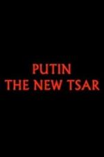 Watch Putin: The New Tsar M4uhd