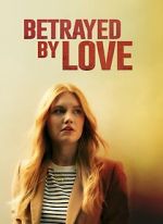 Watch Betrayed by Love M4uhd