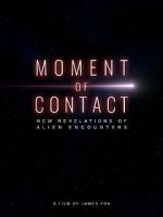 Watch Moment of Contact: New Revelations of Alien Encounters M4uhd