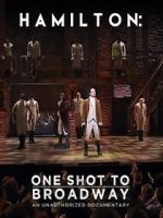 Watch Hamilton: One Shot to Broadway M4uhd