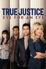 Watch True Justice: Eye For An Eye M4uhd