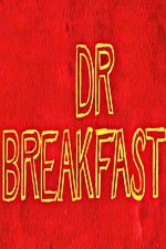 Watch Dr Breakfast M4uhd