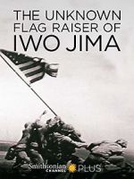 Watch The Unknown Flag Raiser of Iwo Jima M4uhd