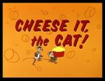 Watch Cheese It, the Cat! (Short 1957) M4uhd