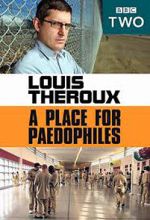 Watch Louis Theroux: A Place for Paedophiles M4uhd