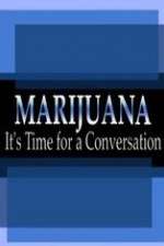 Watch Marijuana: It?s Time for a Conversation M4uhd