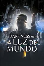 Watch The Darkness within La Luz del Mundo M4uhd