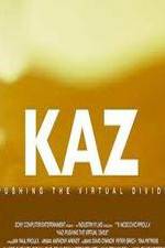 Watch Kaz: Pushing the Virtual Divide M4uhd