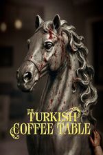 Watch The Turkish Coffee Table M4uhd