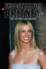 Watch The Battle for Britney: Fans, Cash and a Conservatorship M4uhd