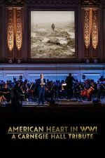 Watch American Heart in WWI: A Carnegie Hall Tribute (TV Special 2025) M4uhd