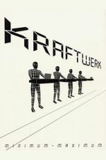 Watch Kraftwerk: Minimum-Maximum M4uhd