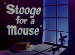 Watch Stooge for a Mouse (Short 1950) M4uhd
