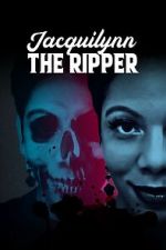 Watch Jacquilynn the Ripper M4uhd