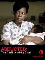 Watch Abducted: The Carlina White Story M4uhd