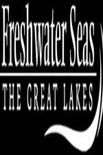 Watch Freshwater Seas: The Great Lakes M4uhd