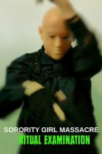 Watch Sorority Girl Massacre: Ritual Examination M4uhd